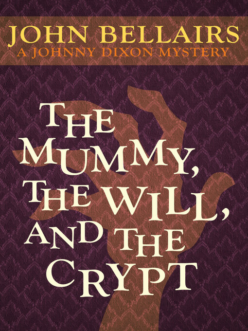 Title details for Mummy, the Will, and the Crypt by John Bellairs - Wait list